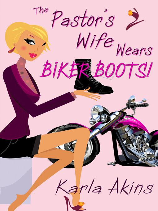 Title details for The Pastor's Wife Wears Biker Boots by Karla Akins - Available